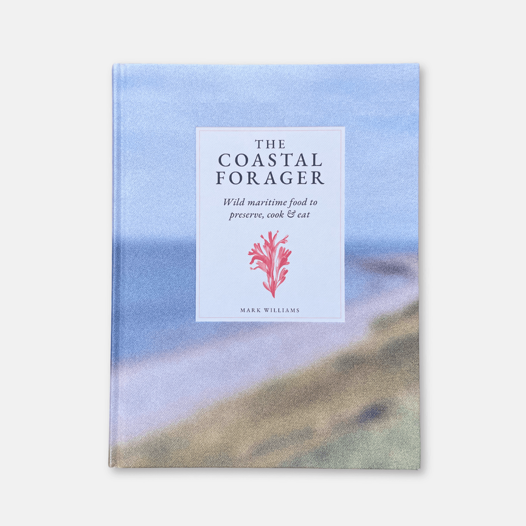 The Coastal Forager: Wild Maritime Food to Preserve, Cook & Eat